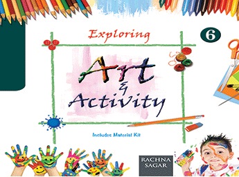 Rachna Sagar Exploring Art and Activity Class VI