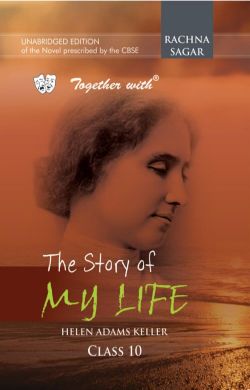 Rachna Sagar Together With The Story Of My Life Unabridged Edition CBSE Novel Class X