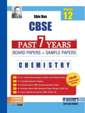 ShivDas CBSE Past 7 Years Board Papers and Sample Papers for Class XII Chemistry for Board Exam