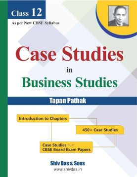ShivDas Case Studies in Business Studies by Tapan Pathak Class XII for Board Exam