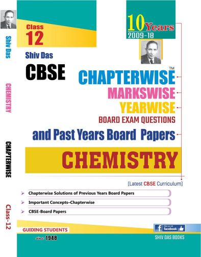 ShivDas Chapterwise Board Exam Questions and Past Years Board Papers Chemistry Class XII for Board Exam