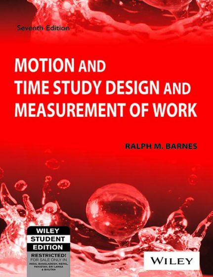 Wileys Motion and Time Study Design and Measurement of Work, 7ed