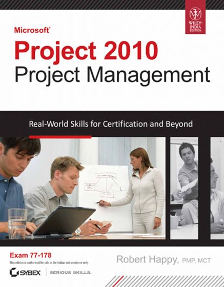 Wileys Microsoft Project 2010 Project Management: Real-World Skills for Certification and Beyond, Exam 77-178, w/cd