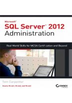 Wileys Microsoft SQL Server 2012 Administration: Real-World Skills for MCSA Certification and Beyond (Exams 70-461, 70-462 and 70-463)
