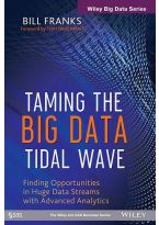 Wileys Taming The Big Data Tidal Wave: Finding Opportunities in Huge Data Streams with Advanced Analytics | e