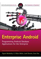Wileys Enterprise Android: Programming Android Database Applications for the Enterprise