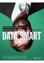 Wileys Data Smart: Using Data Science to Transform Information into Insight