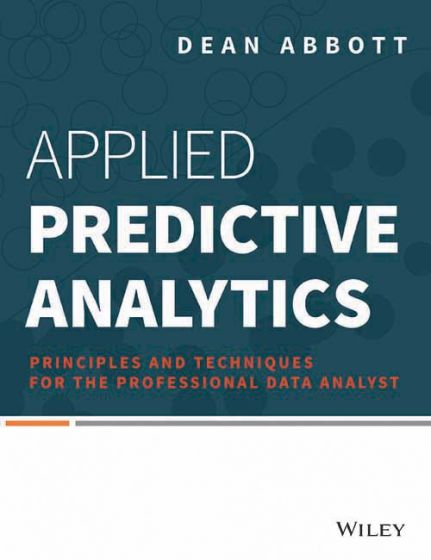 Wileys Applied Predictive Analytics: Principles and Techniques for The Professional Data Analyst | BS | e