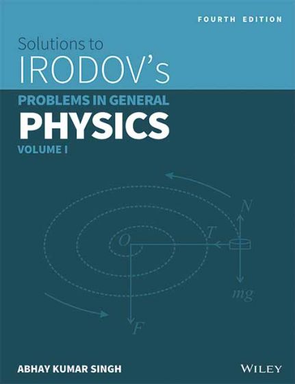 Wileys Solutions to Irodov's Problems in General Physics, Vol I, 4ed | BS | e