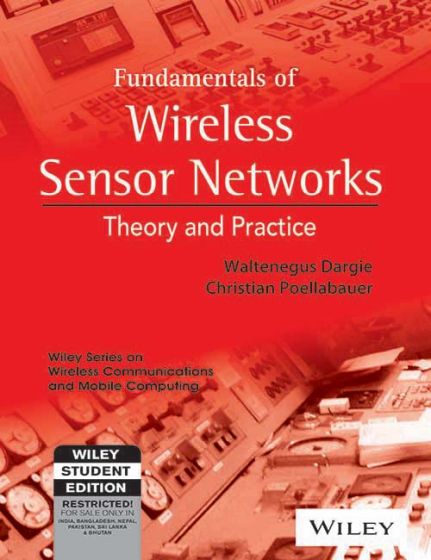 Wileys Fundamentals of Wireless Sensor Networks: Theory and Practice