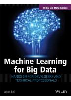 Wileys Machine Learning for Big Data: Hands-On for Developers and Technical Professionals