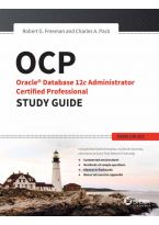 Wileys OCP: Oracle Database 12C Administrator Certified Professional Study Guide: Exam 1Z0-063