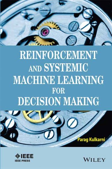 Wileys Reinforcement and Systemic Machine Learning for Decision Making