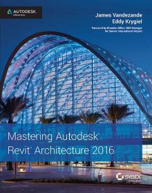 Wileys Mastering Autodesk Revit Architecture 2016 | IM