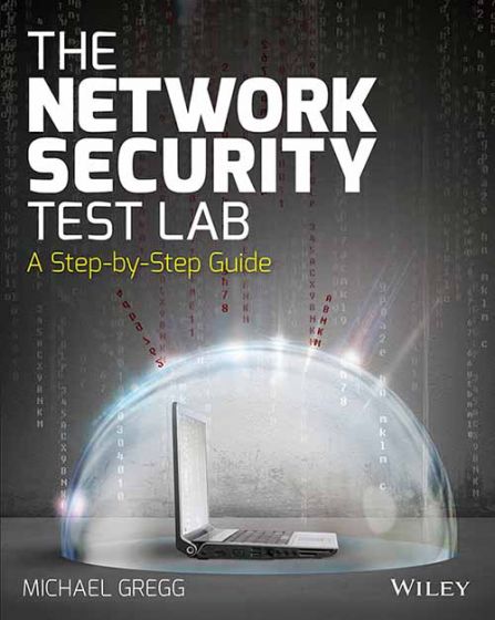Wileys The Network Security Test Lab: A Step-By-Step Guide