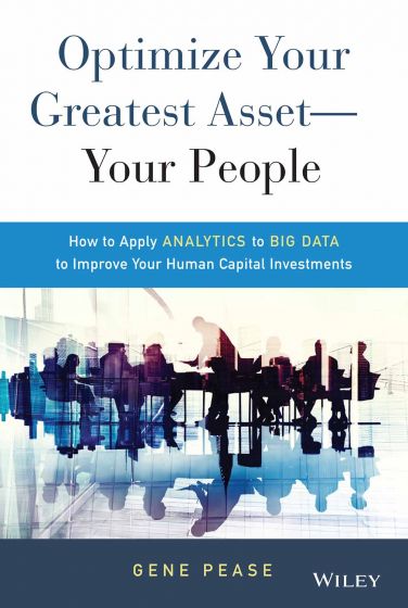 Wileys Optimize Your Greatest Asset - Your People: How to Apply Analytices to Big Data to Improve Your Human Capital Investments | IM
