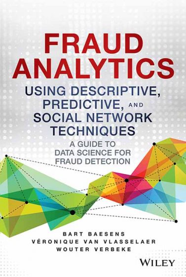 Wileys Fraud Analytics using Descriptive, Predivtice and Social Network Techniques: A Guide to Data Science for Fraud Detection | e