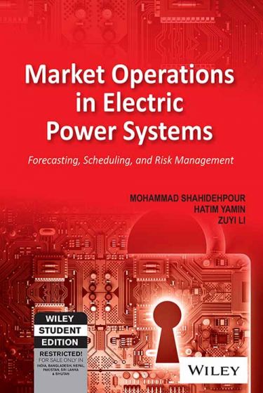 Wileys Market Operations in Electric Power Systems: Forecasting, Scheduling and Risk Management