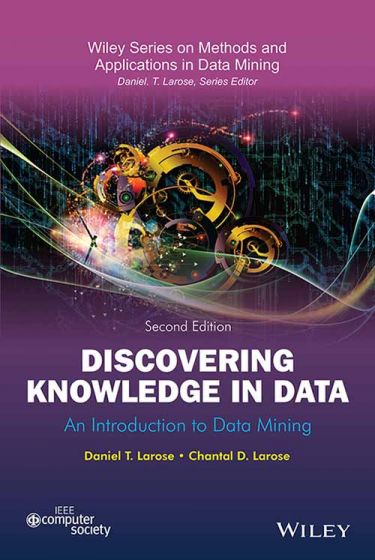 Wileys Discovering Knowledge in Data: An Introduction to Data Mining, 2ed