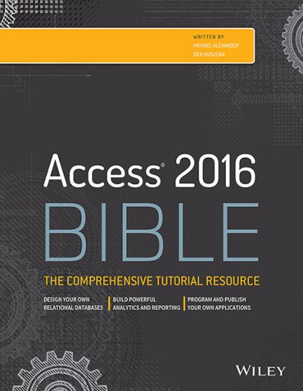 Wileys Access 2016 Bible: The Comprehensive Tutorial Guide