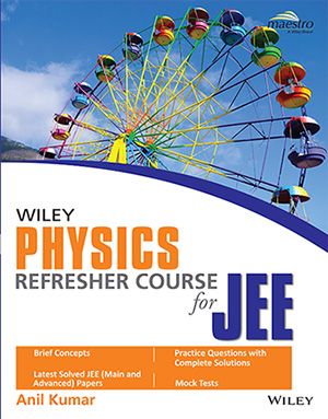 Wileys Physics Refresher Course for JEE