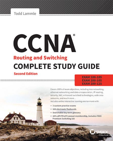 Wileys CCNA Routing and Switching Complete Study Guide, 2ed: Exam 100-105, Exam 200-105, Exam 200-125 | BS