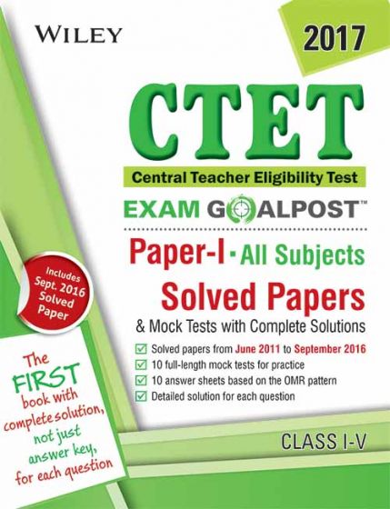 Wileys CTET, Exam Goalpost Paper I, All Subjects: Solved Papers & Mock Tests with Complete Solutions,(Class IV)