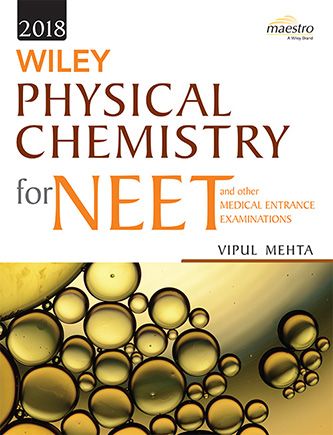 Wileys Physical Chemistry for NEET and other Medical Entrance Examinations | BS