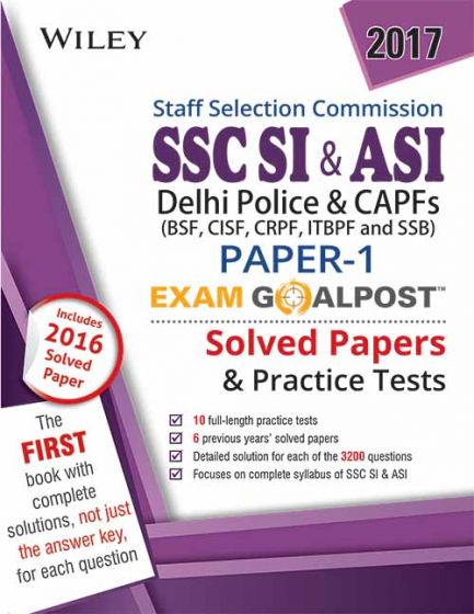 Wileys Exam Goalpost SSC SI & ASI, Paper1, Solved Papers & Practice Test : Delhi Police & CAPFs (BSF, CISF, CRPF, ITBP AND SSB)