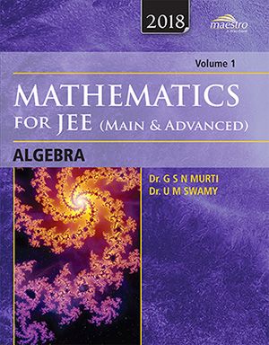 Wileys Mathematics for JEE (Main & Advanced): Algebra, Vol 1