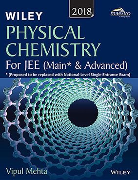 Wileys Physical Chemistry for JEE (Main & Advanced), 2018ed