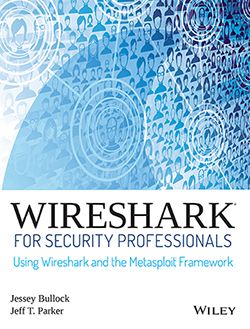 Wileys Wireshark for Security Professionals: Using Wireshark and the Metasploit Framework
