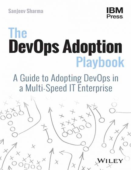 Wileys The DevOps Adoption Playbook: A Guide to Adopting DevOps in a Multi-Speed IT Enterprise