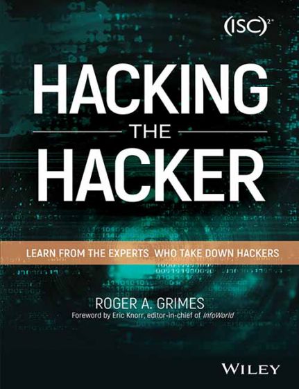 Wileys Hacking the Hacker: Learn From the Experts Who Take Down Hackers