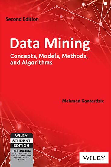 Wileys Data Mining, 2ed: Concepts, Models, Methods and Algorithms