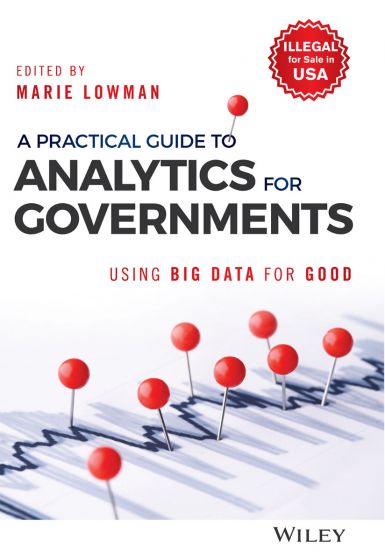 Wileys A Practical Guide to Analytics for Governments : Using Big Data for Good  