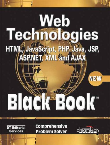 Wileys Web Technologies: HTML, JAVASCRIPT, PHP, JAVA, JSP, ASP.NET, XML and Ajax, Black Book | BS | e