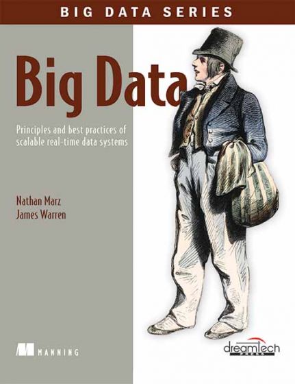 Wileys Big Data: Principles and Best Practices of Scalable Real-Time Data Systems