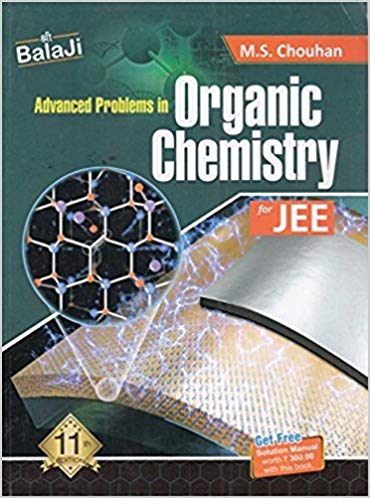 Balaji Advanced Problems in Organic Chemistry for JEE Main & Advanced by M.S. Chouhan