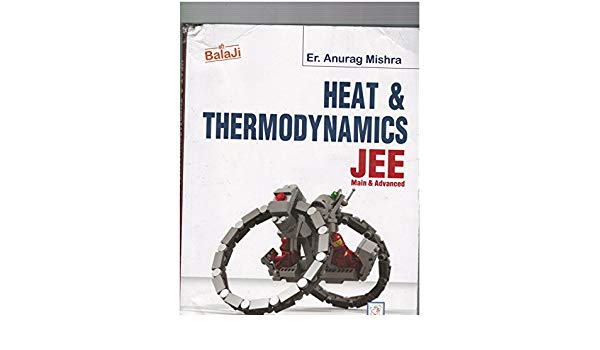 Balaji Heat & Thermodynamics for JEE Main & Advanced by Er. Anurag Mishra
