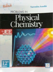 Balaji Problems in Physical Chemistry 12TH EDITION for JEE Main & Advanced by NARENDRA AVASTHI