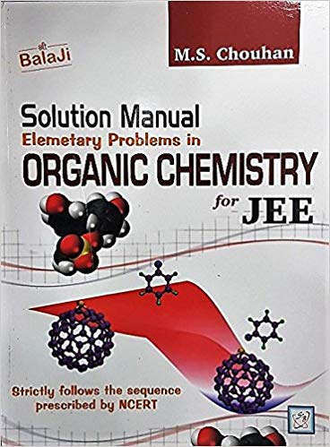 Balaji Solution Manual Elementary Problems in Organic Chemistry for JEE Main & Advanced by M.S. Chouhan 