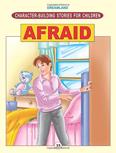 Dreamland Character Building STORIES FOR CHILDREN Afraid