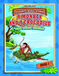 Dreamland FAVOURITE MORAL STORIES A Monkey & A Crocodile