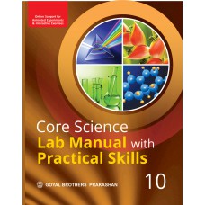 Goyal Core Science Lab Manual with Practical Skills Class X