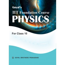 Goyal IIT Foundation Course Physics Class X