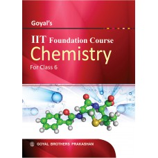 Goyal IIT Foundation Course Chemistry Class VI