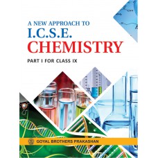 Goyal A New Approach to I.C.S.E. Chemistry Part 1 Class IX