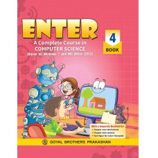 Goyal Enter- A Complete Course in Computer Science (Based on Windows 7 and MS Office 2010) Class IV 