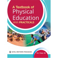 Goyal A Textbook of Physical Education with Practicals Class XII